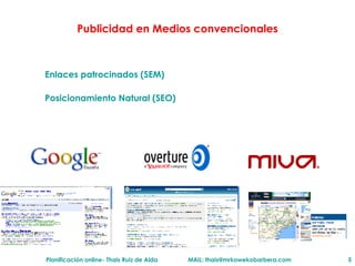 Publicidad en Medios convencionales Enlaces patrocinados (SEM)  Posicionamiento Natural (SEO) 