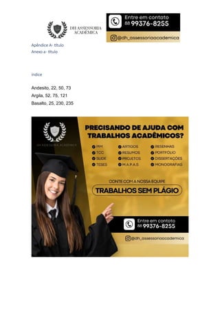 Apêndice A- tulo
Anexo a- tulo
índice
Andesito, 22, 50, 73
Argila, 52, 75, 121
Basalto, 25, 230, 235
 