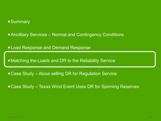 Schneider Electric 18/23
●Summary
●Ancilliary Services – Normal and Contingency Conditions
●Load Response and Demand Response
●Matching the Loads and DR to the Reliability Service
●Case Study – Alcoa selling DR for Regulation Service
●Case Study – Texas Wind Event Uses DR for Spinning Reserves
 