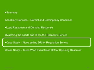 Schneider Electric 20/23
●Summary
●Ancilliary Services – Normal and Contingency Conditions
●Load Response and Demand Response
●Matching the Loads and DR to the Reliability Service
●Case Study – Alcoa selling DR for Regulation Service
●Case Study – Texas Wind Event Uses DR for Spinning Reserves
 