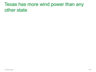 Schneider Electric 25/23
Texas has more wind power than any
other state
 