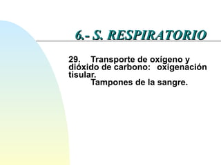 29.  Transporte de oxígeno y  dióxido de carbono:  oxigenación tisular.  Tampones de la sangre. 6.- S. RESPIRATORIO 