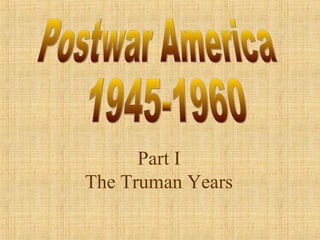 Part I
The Truman Years
 