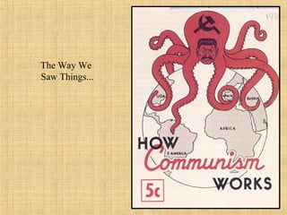 The Way We
Saw Things...
 