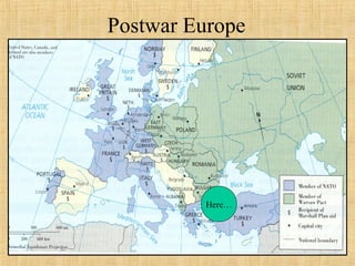 Postwar Europe
Here…
 