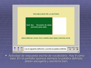 Actividad de respuesta escrita de vocabulario. Hay 9 como ésta. En la pantalla aparece siempre la palabra definida: deben escogerla y escribirla bien. 