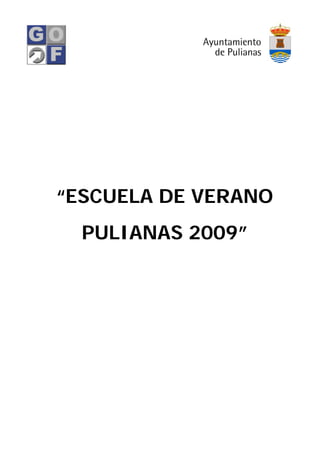 “ESCUELA DE VERANO
PULIANAS 2009”
 