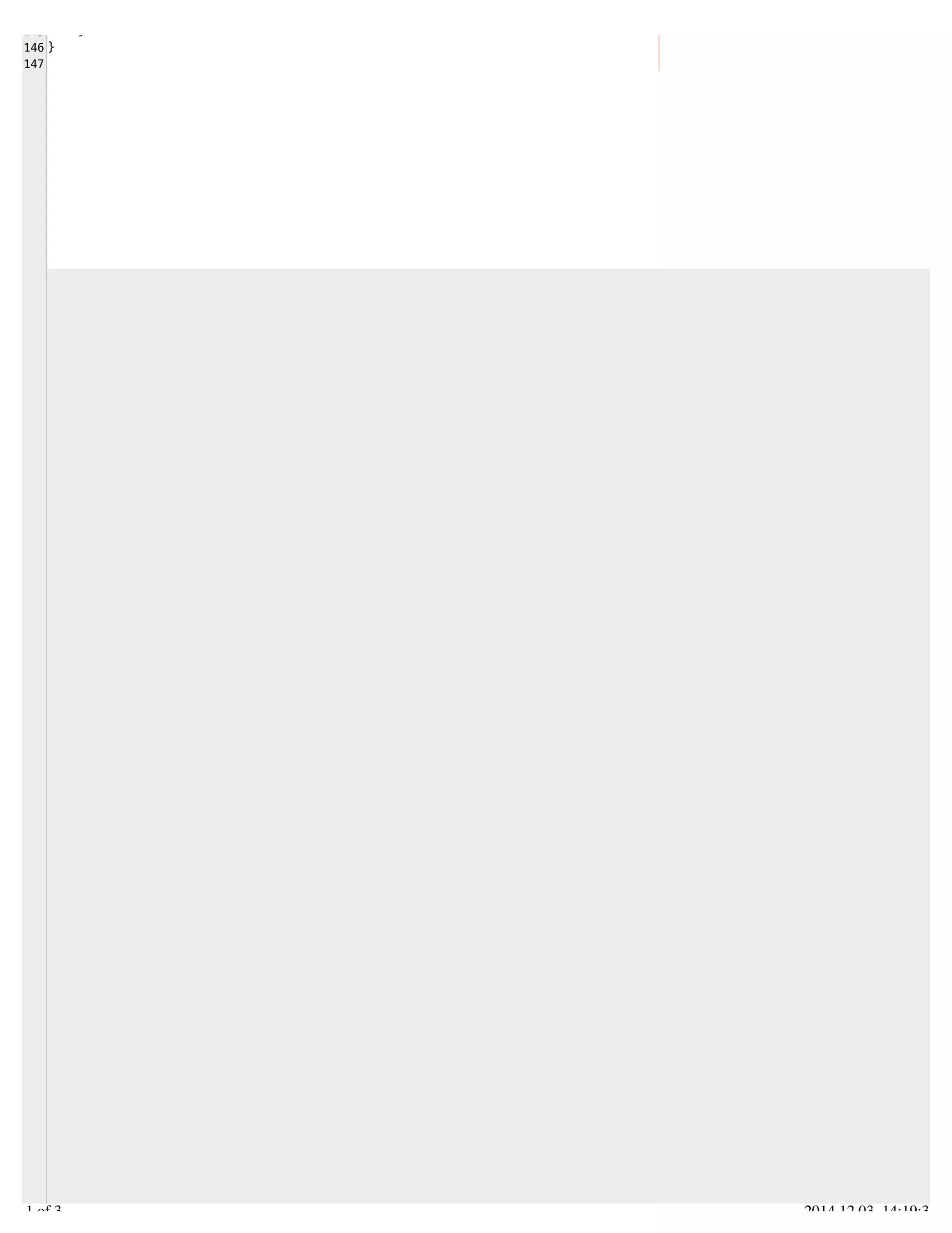 /Users/AndrewMacKoul/NetBeansProjects/finale/src/finale/priceNameWeight.java 
145 
146 
147 
} 
} 
3.1 of 3 2014.12.03 14:19:35 
 