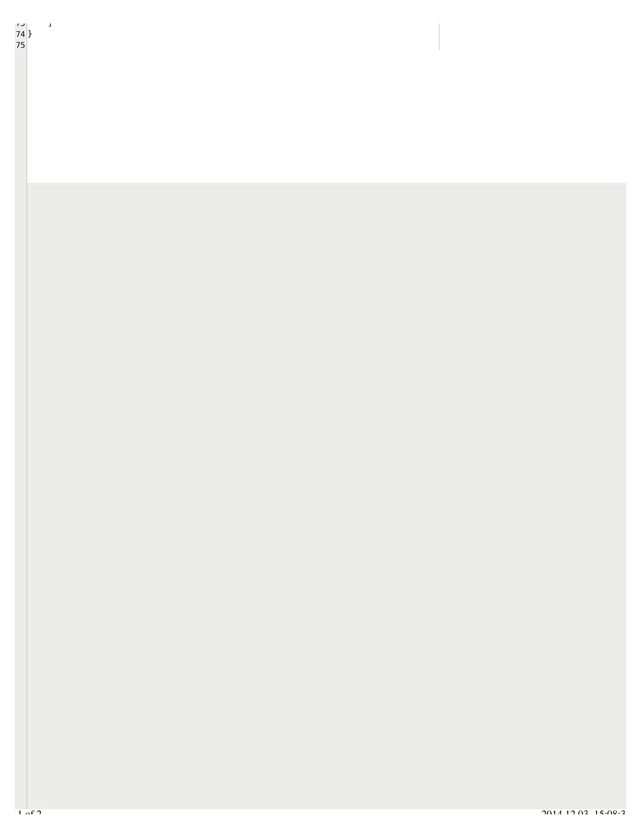 /Users/AndrewMacKoul/NetBeansProjects/finale/src/finale/spaceWeight.java 
73 
74 
75 
} 
} 
2.1 of 2 2014.12.03 15:08:36 
 