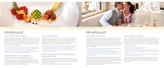 DineAround

WineAround

Schlemmen auf Haubenniveau

Cena ad altissimo livello

Edle Tropfen zum Genießen

Nettare pregiato da gustare

Sie wollen Ihr Abendessen auch mal auswärts genießen? Mit DineAround
genießen Sie Ihr Abendessen täglich in einem neuen Restaurant – und doch
immer in einem DolceVita Gourmethotel. Sie buchen und wohnen in einem
Hotel und können in 5 verschiedenen Hotel-Restaurants speisen, je nach
Lust und Laune, ganz bequem und ohne Aufpreis! Das Angebot gilt auch für
das Frühstücks- und das Vitalbuffet.

Volete uscire a cena, anche se siete in vacanza? Con Dine- Around potrete
gustare la vostra cena ogni giorno in un nuovo ristorante – ma purchè sia
sempre in un DolceVita Gourmet Hotel Südtirol/Alto Adige. Prenotate e
soggiornate in un albergo DolceVita e potrete cenare in 5 ristoranti diversi.
L’offerta è valida anche per la colazione a buffet e il Vitalbuffet.

Wie bei DineAround gilt auch hier: dem DolceVita Gast stehen 5 Weinkeller
zu Verfügung, in denen so mancher edler Tropfen schlummert und darauf
wartet verkostet zu werden, oder unternehmen Sie einen gemütlichen
Spaziergang mit einem der 5 DolceVita Hotels zu den beliebten Weingütern
für eine Weinverkostung. Auch hier haben Sie die Wahl und entscheiden, wie
Sie den Tag verbringen möchten, allen Gästen steht das Programm aller 5
Hotels zu Verfügung.

Come con DineAround anche qui avrete a disposizione 5 opzioni tra cui scegliere, ovvero 5 cantine e le loro selezioni di vini che riposano e attendono
di essere degustati. In alternativa, potrete fare una piacevole passeggiata
alla scoperta dei vigneti più belli e una degustazione con uno dei 5 hotel
DolceVita. Anche a scegliere il giorno sarete voi. Quest’iniziativa è rivolta agli
ospiti di tutti e 5 gli hotel.

•	 Kulinarische Highlights aus den besten Produkten der Region und kreative Begegnungen mediterraner Leichtigkeit und alpiner Vitalität – die Küchenchefs der
DolceVita Hotels verwöhnen Ihren Gaumen mit innovativer Raffinesse
•	 Jeden Abend erwartet Sie zwischen den verführerischen kulinarischen Zaubereien auch ein Wellness-Vital-Menü zum Gesundschlemmen

Meraner Winefestival – Die exklusivste
önogastronomische Veranstaltung Italiens!
Im November dreht sich in der Kurstadt Meran wieder alles um den Wein.
Das Meraner Winefestival ist ein internationaler Treffpunkt für Produzenten,
Experten, Weinliebhaber und Gourmets. Gerne übernehmen wir für Sie die
Ticketreservierung! www.meranowinefestival.com

•	 Highlights gastronomici con i migliori prodotti della regione ed incontri creativi
a base di leggerezza mediterranea e di vitalità alpina. Gli chef de cuisine dei
DolceVita Hotels vizieranno i vostri palati con raffinatezze innovative
•	 Ogni sera, tra le numerose e allettanti magie, vi attende anche un Wellness-VitalMenu all’insegna della salute

Merano WineFestival, l’evento enogastronomico
più esclusivo d’Italia!
Nel mese di novembre, in occasione dell’appuntamento annuale con il
Merano WineFestival, il vino sarà nuovamente il protagonista principale della
città termale, punto d’incontro di produttori, esperti, amanti delle nobili stile
e buongustai internazionali.
Saremo lieti di riservarvi i biglietti! www.meranowinefestival.com

•	 Verkostungen und Degustationen hochklassiger Weine in den DolceVita Hotels
•	 Fachkundige Empfehlungen der DolceVita Sommeliers
•	 Weinverkostung direkt im Weingut Unterortl am Juvaler Hügel jeden zweiten
Donnerstag von Ostern bis Allerheiligen im historischen Weinkeller
•	 Ende Oktober beginnen die Naturnser Rieslingtage, internationales Stelldichein
der besten Rieslinge
Südtirol und der Vinschgau bringen ausgezeichnete und viel prämierte
Weine hervor, auch ist der Vinschgau bekannt für seine rassigen Weine und
die bekannten Weingüter Unterortl und Falkenstein. Die Naturnser Rieslinge
wurden bereits mehrmals als die besten Italiens prämiert.
DolceVita Tipp: Eine Flasche Wein aus Südtirol eignet sich hervorragend als
Mitbringsel für Ihre Lieben zu Hause.

•	 Degustazioni di vini pregiati nei DolceVita Hotel
•	 Consigli dai nostri esperti sommelier DolceVita
•	 Degustazione di vini direttamente presso la storica cantina delle aziende vinicole Unterortl sulla collina Juval, ogni secondo giovedì del mese, da Pasqua fino ad
Ognissanti
•	 A fine ottobre, a Naturno, hanno luogo le Giornate del Riesling, una manifestazione internazionale dei migliori Riesling
L’Alto Adige e la Val Venosta vantano tanti vini rinomati e premiati. La Val
Venosta è nota per le sue uve dal sapore deciso e per i vitigni Unterortl e
Falkenstein. I Riesling di Naturno sono stati già premiati varie volte come i
migliori d’Italia.

 