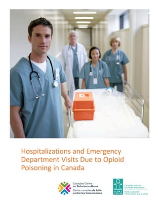 Hospitalizations and Emergency
Department Visits Due to Opioid
Poisoning in Canada
 