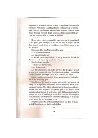 aşteptând să se sune de intrare, în timp ce alţii ieşeau din maşinile
părinţilor. Nimeni nu se grăbea să intre. Toate capetele se întorse­
seră, cu ochii ţintă la mine. Părinţii la fel, niciunul dintre ei nu se
mişca de lângă bordură. Toată lumea încetinise, suspendată, pri­
vind. Le simţeam ochii ca zeci de faruri mici.
— Landon?
M-am întors către vocea tatălui meu, sperând iraţional ca el
să-mi spună, pur şi simplu, să mă urc din nou în maşină. Să mă
ducă înapoi, acasă. Să mă ia cu el, la serviciu. Orice, numai să nu
mă lase aici.
Nu voiam să fiu aici. Nu voiam să fac asta.
— Ai cheia casei la tine?
Am încuviinţat din cap.
— Am să trimit o maşină aici la trei şi jumătate. Am să vin
devreme acasă. La cinci şi jumătate, cel târziu.
Maxilarul i s-a încordat.
— încuie uşa după ce intri.
Şi verificăferestrele.
Am dat iar din cap şi am închis portiera din dreapta. S-a uitat
la mine prin geam şi, din nou, dorinţa nebunească de a nu mă lăsa
aici mi-a pus un nod în gât. Mi-a făcut cu mâna şi a plecat.
Aşadar, nu i-am mai amintit despre antrenamentul de hochei.
Nu m-am mai dus şi gata.
Când, în cele din urmă, m-a sunat antrenorul, i-am spus că mă
retrag. Mi-a sugerat că menţinerea rutinei anterioare era un lucru
bun pentru mine. M-a sfătuit să mă refac în ritmul meu, să con­
struiesc din nou. A spus că echipa este gata să mă susţină — că
unii dintre băieţi voiau să ne lipim pe căşti abţibilduri cu iniţialele
mamei sau să ni le brodăm pe mânecile tricourilor. M-am aşezat
calm, la celălalt capăt al firului, aşteptând să înţeleagă că nu aveam
să mă opun, dar nici nu aveam să vin.
Nu ştiam dacă tata continuase să plătească sau dacă ei înceta­
seră să îl mai factureze şi nici nu îmi păsa.
***
24
 