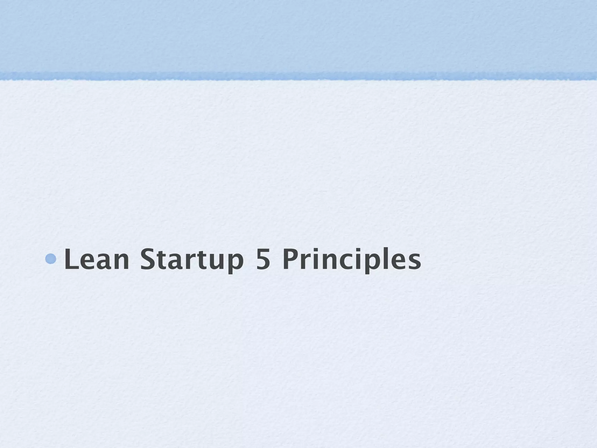 Lean Startup 5 Principles
 