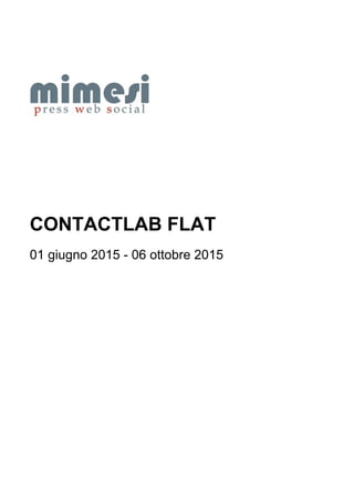 CONTACTLAB FLAT
01 giugno 2015 - 06 ottobre 2015
 