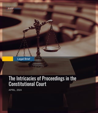 Legal Brief
The Intricacies of Proceedings in the
Constitutional Court
APRIL, 2024
 
