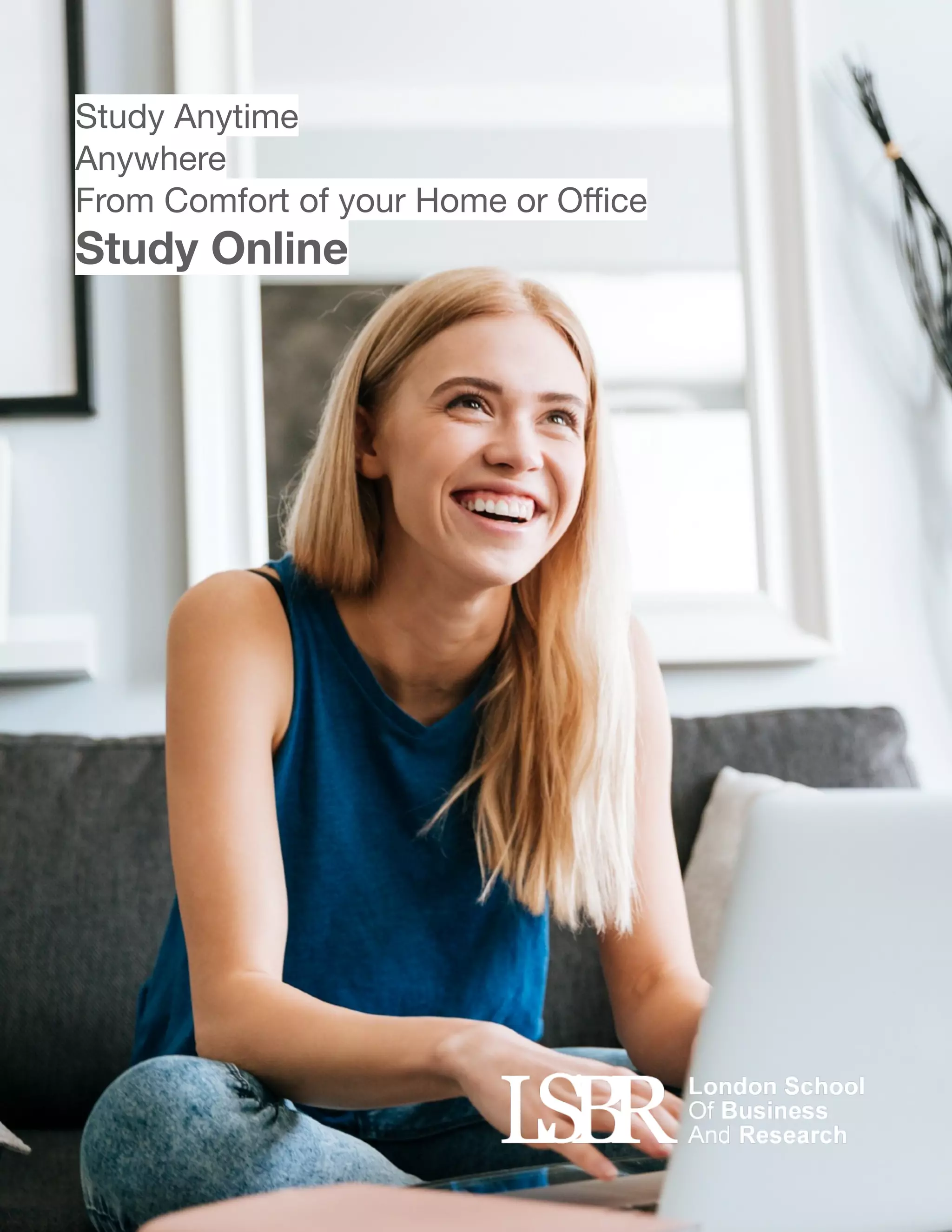  
Study Anytime

Anywhere

From Comfort of your Home or Oﬃce

Study Online
 