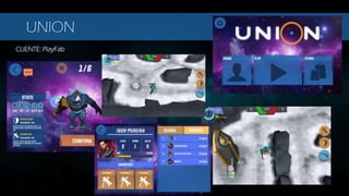 CLIENTE: PlayFab
UNION
 