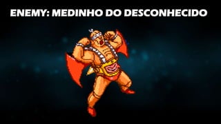 ENEMY: MEDINHO DO DESCONHECIDO
 