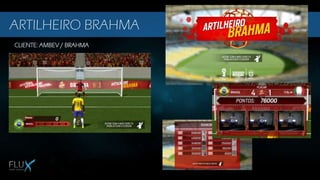 CLIENTE: AMBEV / BRAHMA
ARTILHEIRO BRAHMA
 