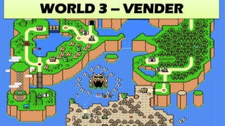 WORLD 3 – VENDER
 