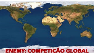 ENEMY: COMPETIÇÃO GLOBAL
 