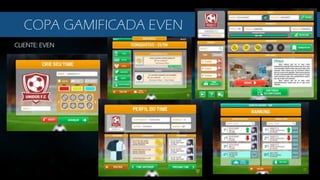 CLIENTE: EVEN
COPA GAMIFICADA EVEN
 