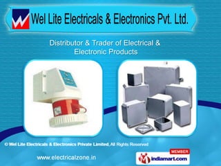 Distributor & Trader of Electrical &
        Electronic Products
 