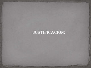 Justificación:
 