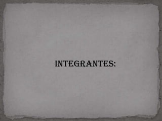 Integrantes:
 