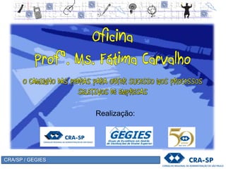 CRA/SP / GEGIES
Realização:
 