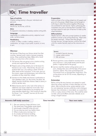 ] 0 А !оо[ о1 Б!з1огу оп6 соп{!;ст -
-
-1|;пе }гоуе||ег
[уре о[ ос+!м!у
сгео1!уе тмг;1!п9 ос|!у|';п |ье роз1. !п6|м|6оо! опё
ро!гтмог['
А[€€ ге{егепсе
х/'/з/Ё3.2о, 5с/Ё3 '4е, [г/Ё3.2с
А!:пз
{о гезроп6 1о !п51г0с1|оп5; |о с1еме!ор сгео1!ме тмг!т|п9 э[|!}з.
!оп9шо9е
геьропё!п9 !п о со!{оБого!!уе ос1!у!у; оа!ес1!уо у/ога
ог6ег, погго1!ме 1епзез
9оссБо!огу
о 5!о[0е, о то|!еу, о зпо|е, а 5е!1]п9, 3сепегу, о
сопь]по[!оп, оп ог]в]п, {о р0[ о5]ае, !о р!егсе, [о м/]'[,
[о 5р|п
А/ог:пег
Аз[ !еогпегз ![ 1[теу [пом; опу [опооз з1ог!еь {гоп 1Бе!г
_о.;з'п е'' !ео'ге', ч,о [ ': ро '
о' 9'осря ьлорр!г9
з;ог!ез. (|Беу соо!ё Бе [о!гу 1о}еь, {оБ]ез тм!1Б о пого!
епё|п9, ог о з}огу [гоп о {11п ог Боо|.)
'! ]е ! еогпегз |Беу оге 9о1п9 1о ао о сгео1|уе *г11!п9
о"','|у о-:6 о'9ог эе 1Бег '-:1о
ро'ь.
2 Ргероге 5огпе ууг!1;п9 ьтБее!з рг1ог 1о 1Бе !еэзоп {ог
!еогпегз 1о озе !п с!озз. А 1егпо11ме!у, !|_те
ро1гз соп
ргос1осе !Бе!г отмл, опе тпо[!п9 о хуБее хцБ] е 1Бе
о1|ег гео6з о011ье ;п51.0с1!оп5. !п 1ь|5 со5е, 9!уе о01
1Бе зс!ззогз, рорег оп6 р!':о1осор!ез, оп6 поп|{ог 16е
ргосес!оге оз |!':еу по[е 1Бе1г туБее1з.
3 [еогпегз 1огп 1Бе тм|ее1з оп6 сБооэе о сопБ]по1!оп 1о
шзе 1о с1еме!ор о з1оу. {!.е. 1Бе сошп1у, 1Бе р|осе, $е
оБ!ес1). [еогпегз зБоо!ё о{зо с!':оозе о ао1е ог сеп10гу !п
ц,ь;сь 1о 5е1 1ье|г 51оу.
4 8е!оге !еогпегз 5'о* 1о -уг;1е, !оо]< о1 1Бе зес]!оп оп
оё!ес+!мез оп6 гем!еьт оё|ес!!мо! м;ог6 ог6ег. Ё11с!1
зопе ехопр1ез о[ ёезсг!р!!опз Бу ргопр!!п9 тм!1Б
зопе емегуёоу оБ!ес1з (е.9' 'Ёохт ттоо1ё уоо ёезсг!Бе
1ь|5 {]о!'/ег / сог / }:оозе?']. [еогпегз ёо 1Бе тцогё
огёег 1п ро1гз.
Ргерого1!оп
йо|е ор гБгее ог [оог тмг!}!п9 миБее1з (оп А3 рорег) оп6
9!ме оо| |о }Бе 9гоорз' (йе!о| с!озрэ соп Бе Боо9Бт от
сго[т эБорз 1о о$осБ 1Бе зес1|опз 1о9е1Бег.] РБо1осору
опе ц'ог[э|ее} [ог еосБ !еогпег' 0р1!оп: рБо1осору 1Бе
уиог[зБееБ оп1о сог6 ог 1оп|лоё {':еп ![ розз|Б!е. 61ме
ош! 1Бгее сор!ез [ог еосБ ро|г о[ !еогпегз 1о по[е шр йе
уиБее! *епзе!уеэ'
!!#егеп'!о+!оп
[й'еокеп !ео'пе',: оЁе' ех'по р'опр1 ч.,;ез1!о':з |о шео!<ег
510аеп15 1о оп5у/ег !п 1Бе и:г!1!п9 рБоэе (е.9. '{Бо1 тмеге
1Бе реор!е тмеог1п9?', '}'7'!':еге м:еге йеу 9о!п9?')
5гоп9ег !еогпегэ: з|гоп9ег 1еогпегз сопэ1гос1 |Бе тмБее1
:мБ!!е 1Бе ц,ео]<ег !еогпегэ геоё о0! 1ье !п51г0с1;оп5 1о
1Беп.
Апзшег:
1 ц,оп6ег[ш1 5роп1зБ 6опс!п9
2 о 9гееп уе!уе} сшзБ|оп
з |!А .Аа (ьоАч
5 Рем!етм 9гоппог !ззоез гео|её |о погго1!уе 1еп5е5:
ро51 соп1;п0о05 / роз1 э1пр!е }епзез (опё |Бе роз1
рег{ес}, 1[ орргорг1о!е [ог 1Бе 9гоор).
6 [еогпегз геоё 1Бе сгео!!уе тмг!11п9 5ес1;оп опа, |п
ро1гэ, 6еме1ор 1Бе|г э!оу хм1!Б тБе Бе!р о[ тБе ргопрт
ч0е51!оп5. ор1|оп| Р!оу зопе 9о1е1 Бос[9гоопё,
!пз1гопеп}о! п05]с 1о 51!п!,!о}е 1Бе!г 1по9!ло11оп' ([Бе
хмг!}1п9 рБозе соп Бе 20 30 гп!пш1ез, ёереп6!п9 оп
1Бе 9гоор).
Бх}епз!оп
3е{оге хмг!1!п9 1Бе з}огу !еогпегз соп гезеогс| ог гео6
оБоо| 1Бе сошп1гу оп6 1!пе !п Б|з1огу !Бо1 1Беу хм| ! ттг!1е
оБоо1' А{1ег мгг!11п9 1Бе з1ог]еэ, 9гоор геоё!п9 1ь о!эо
|оп опё |п1егез1!п9. [еогпегз сош ё о зо ьтг1|е о ё!о1о9ое
Бе[мееп ]Бе!г сБогос1егз |п поге ёе1о!], оз о зсепе {гоп
о [!!п ог о р1оу мегз1оп о[ }Бе!г з1огу. ]Б!з соо16 Бе ос1её
о01 о1ег, ^/;1ь зооп6 е[[ес!з оп6 етеп *!6еоеё, оз оп
ос|!п9 !п [п9!!з[: зезз!оп.
}
Ё
;
п
Б
п
!
Б
с
п
Б
[
[
Б
Б
Б
.
д
Б
5
[
Апзауегз:3е![-з!шёуехегс|зе: )
|!гпе }гоуе!!ег |оцг о'цмп по{ез Б
11
2
з
4
5
6
7
5Бе ттоз т+еог1п9 о !ог9е о 6 Бгохуп соо1.
1Бе 1з1оп6 !':о6 о 1оп9 9о16еп зоп6у БеосБ.
[е1 о Бош9[:т о Беошт1[ш трБ]ге з|}| зсог[.
Ё{е м:оз тмеог1п9 5пог! пеу !ео1|ег зБоеэ.
{Бо| о оме!у 5!ппу погп|п9 || !5!
!1'з о !оме!у ге6 !!с1ог!оп Бо!!ё1п9.
]Беге'з оп ехрепз|ме петм !о!мо сог.
!
д
д
д
п
д
д
д
 