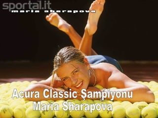 Maria  Acura Classic Şampiyonu Maria Sharapova 