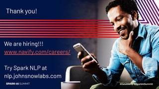 Thank you!
We are hiring!!!
www.navify.com/careers/
Try Spark NLP at
nlp.johnsnowlabs.com
 