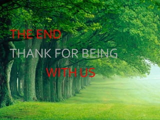 THE END
THANK FOR BEING
WITH US
 