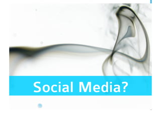Social Media?
 