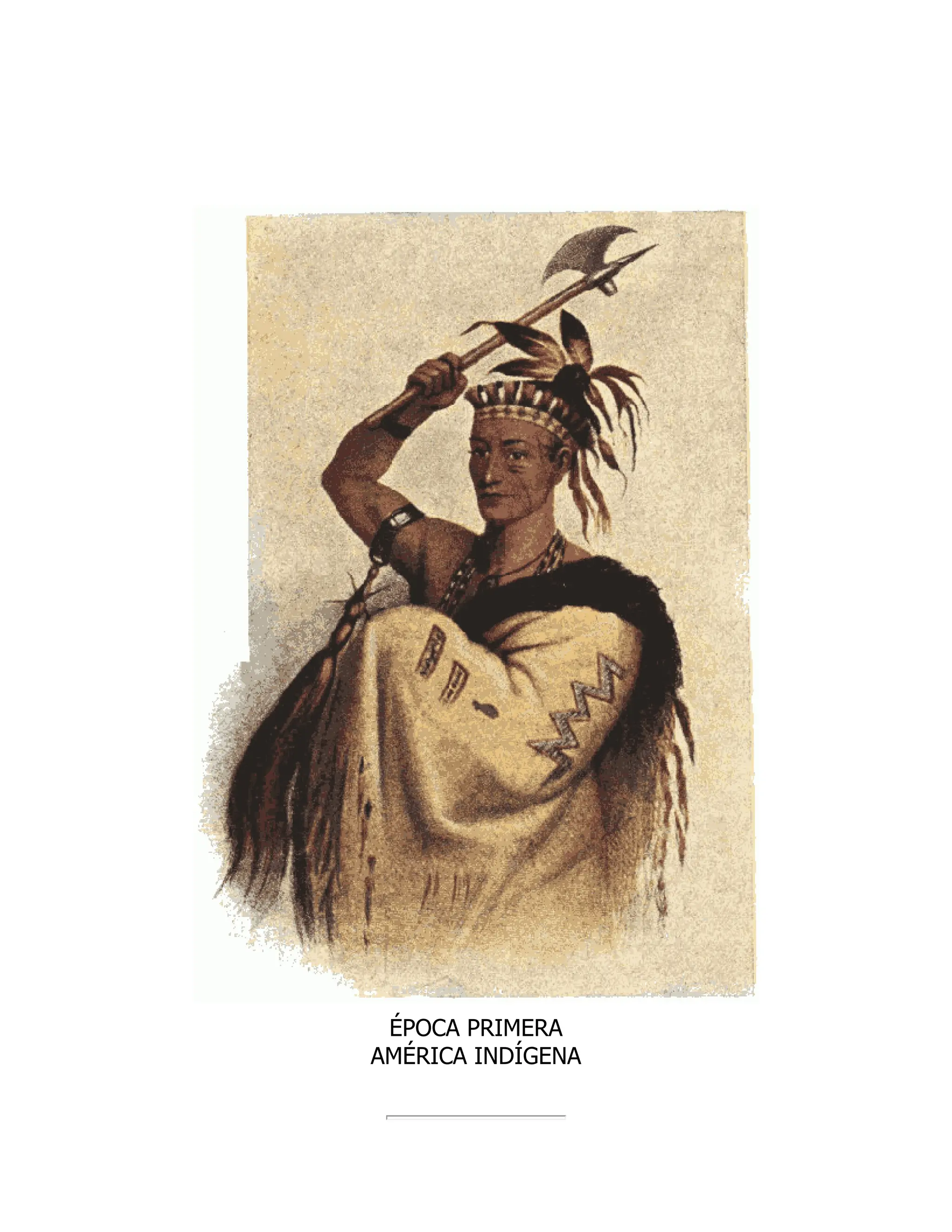 ÉPOCA PRIMERA
AMÉRICA INDÍGENA
 