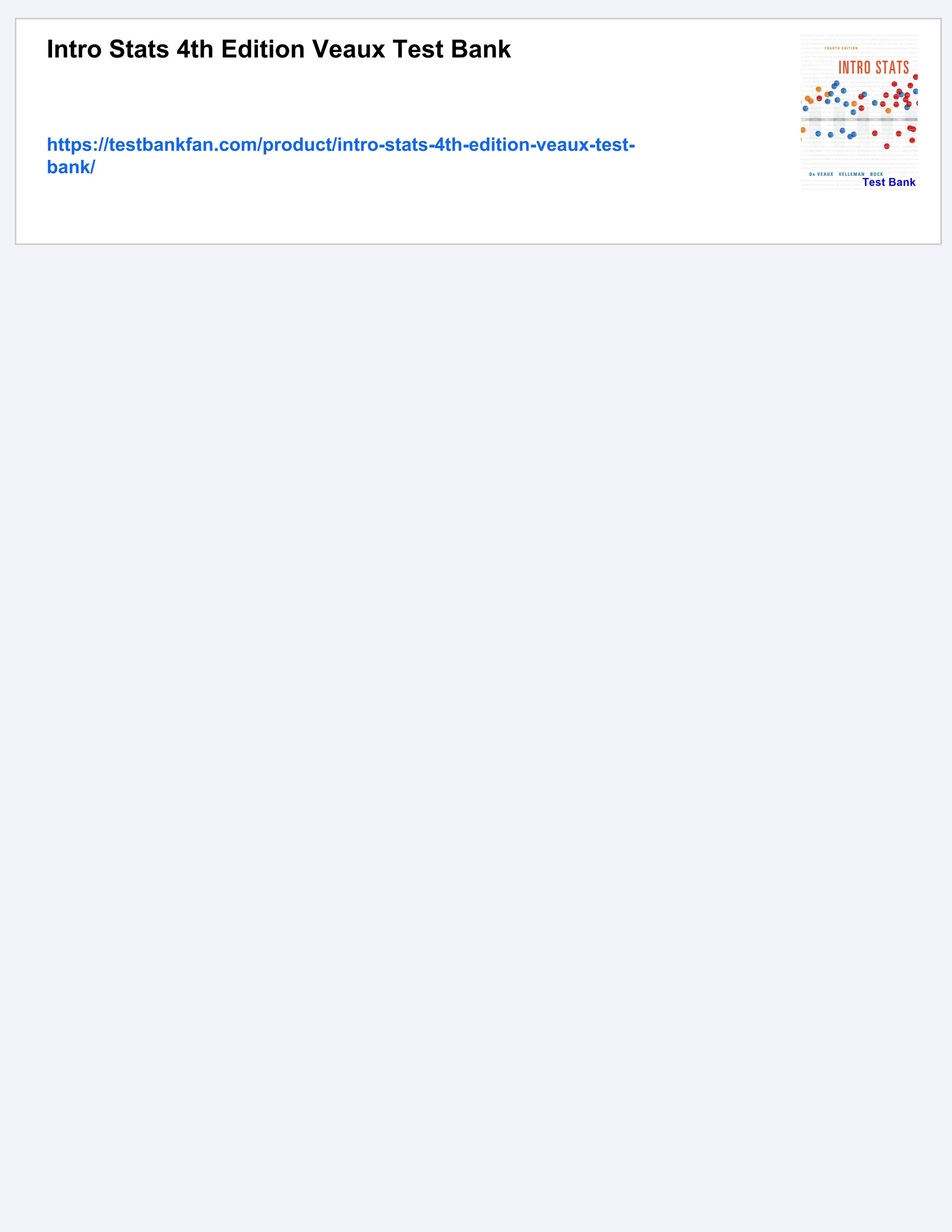 Intro Stats 4th Edition Veaux Test Bank
https://testbankfan.com/product/intro-stats-4th-edition-veaux-test-
bank/
 