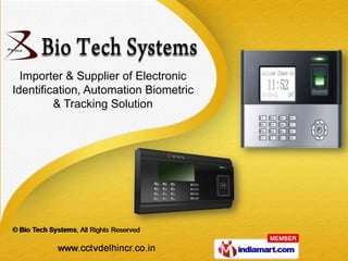 Importer & Supplier of Electronic
Identification, Automation Biometric
         & Tracking Solution
 