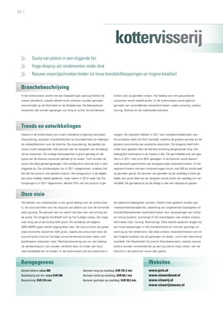24




                                                                              kottervisserij
     	    Quota van platvis in een stijgende lijn
     	    Hoge olieprijs zet rendementen onder druk
     	    Nieuwe visserijtechnieken leiden tot forse brandstofbesparingen en hogere kwaliteit

 Branchebeschrijving
 In de kottervisserij wordt met een bepaald type vaartuig (kotter) de        kotters ook op garnalen vissen. Het belang van niet gequoteerde
 visserij beoefend, waarbij relatief korte visreizen worden gemaakt,         vissoorten wordt steeds groter. In de kottervisserij wordt gebruik
 voornamelijk op de Noordzee en de Waddenzee. De belangrijkste               gemaakt van verschillende visserijtechnieken, zoals sumwing, pulskor,
 vissoorten die worden gevangen zijn tong en schol, terwijl kleinere         twinrig, flyshoot en de traditionele boomkor.




 Trends en ontwikkelingen
 Vissers in de kottervisserij zijn in een turbulente omgeving werkzaam.      vangen. De visprijzen hebben in 2011 een wisselend beeld laten zien.
 Visquotering, visprijzen, brandstofkosten en duurzaamheid zijn belangrij-   De scholprijs heeft zich licht hersteld, ondanks de grotere aanvoer en de
 ke invloedsfactoren voor de branche. De visquotering, die jaarlijks op-     grotere concurrentie van exotische vissoorten. De tongprijs heeft licht
 nieuw wordt vastgesteld, stelt grenzen aan de vangsten van de belang-       onder druk gestaan door de kleinere sortering aangevoerde tong. Een
 rijkste vissoorten. De huidige vlootcapaciteit is groot genoeg om de        belangrijke kostenpost in de visserij is olie. De gemiddelde prijs van gas-
 quota van de diverse vissoorten geheel op te vissen. Toch worden de         olie is in 2011 met circa 30% gestegen. In de branche wordt daarom
 quota niet altijd geheel gevangen. Het scholquotum bevindt zich in een      veel aandacht geschonken aan energiezuinige visserijtechnieken. In het
 stijgende lijn. De scholvangsten zijn in 2011 toegenomen, ondanks het       segment kotters met een motorvermogen tot en met 300 pk wordt veel
 feit dat het quotum niet geheel is benut. Het tongquotum is de afgelo-      op garnalen gevist. De aanvoer van garnalen op de visafslag is sterk ge-
 pen jaren redelijk stabiel gebleven, maar neemt in 2012 weer toe. De        daald; een groot deel van de vangsten wordt buiten de visafslag om ver-
 tongvangst is in 2011 afgenomen; slechts 75% van het quotum is ge-          handeld. De garnalenprijs op de afslag is naar een dieptepunt gezakt.



 Onze visie
 Het beheer van visbestanden is van groot belang voor de kottervisse-        de toekomst belangrijker worden. Hierbij moet gedacht worden aan
 rij. De vooruitzichten voor de visquota van platvis zijn voor de komende    meerjarenbeheersplannen, beperking van ongewenste bijvangsten en
 jaren gunstig. De aanvoer van vis neemt toe door een verruiming van         brandstofbesparende visserijtechnieken door aanpassingen aan kotter
 de quota. De tongprijs handhaaft zich op het huidige niveau. De vraag       en vistuig (pulskor, sumwing) of het overstappen naar andere visserij-
 naar tong vanuit de horeca blijft groot. De scholprijs zal volgens          technieken (bijv. twinrig, flyshooting). Deze laatste aspecten dragen bij
 ABN AMRO geen sterke stijging laten zien. De concurrentie van goed-         aan forse besparingen in het brandstofverbruik met een gunstige uit-
 kope exotische vissoorten blijft groot, waarbij de consument door de        werking op het rendement. Dat deze andere visserijtechnieken ook tot
 economische crisis en het lage consumentenvertrouwen vaker voor             een hogere kwaliteit van de gevangen vis leiden, vormt een bijkomend
 goedkopere vissoorten kiest. Marktpositionering van vis, een belang-        voordeel. Het Masterplan Duurzame Noordzeevisserij, waarbij nieuwe
 rijk aandachtspunt, kan worden versterkt door vis onder een duur-           kotters worden ontwikkeld die op een duurzame wijze vissen, kan de
 zaamheidslabel aan te bieden. In de kottervisserij zal duurzaamheid in      branche in de toekomst nieuw elan geven.



 Kerngegevens                                                                                             Websites
 Aantal kotters: circa 300                          Aanvoer tong op visafslag: EUR 101,2 mln              www.pvis.nl
 Gasolieprijs per ton: circa EUR 580                Aanvoer schol op visafslag: EUR 68,7 mln              www.vissersbond.nl
 Besomming: EUR 210 mln                             Aanvoer garnalen op visafslag: EUR 28,3 mln           www.visserij.nl
                                                                                                          www.visserijnieuws.nl
 