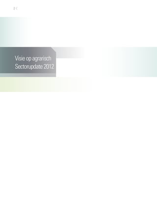 2




Visie op agrarisch
Sectorupdate 2012
 