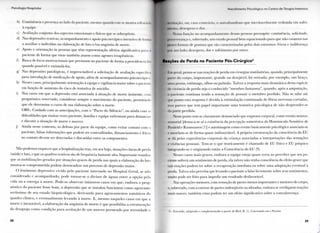 P s i c o l o g i a H o s p i t a l . i r
I)) Continência c presença ao lado d o paciente, m e s m o q u a n d o este sc mostra reli ali
à equipe.
c) Avaliação c o n j u n t a dos aspectos e m o c i o n a i s e físicos q u e se sobrepõem,
d) N a s depressões reativas, a c o m p a n h a m e n t o e apoio psicoterápico intensivo de G
a a u x i l i a r o indivíduo n a elaboração de luto e/ou angústia de m o r t e .
e) A p o i o e orientação às pessoas q u e têm representação afetiva significativa p.u a ,,
paciente de f o r m a q u e estas t a m b é m a t u e m c o m o agentes terapêuticos.
f) Busca de focos m o t i v a c i o n a i s q u e p e r s i s t a m n o paciente de f o r m a a p r o v i d e n c i a I , ,
q u a n d o possível e estimulá-los.
g) N a s depressões patológicas, é imprescindível a solicitação de avaliação específii a
p a r a introdução de medicação de apoio, além de a c o m p a n h a m e n t o psicoterápii o
h) Nesses casos, p r i n c i p a l m e n t e orientação à equipe e vigilância m a i o r sobre o paciente
e m função de a u m e n t o d o risco de t e n t a t i v a de suicídio.
i) N o s casos e m q u e a depressão está associada à situação de m o r t e i m i n e n t e , c o m
prognóstico reservado, c o n s i d e r a r sempre o m o v i m e n t o d o paciente, p e r m i t i n d o
que ele d e t e r m i n e o curso de sua elaboração sobre a m o r t e .
O B S . : C u i d a d o c o m as antecipações, c o m o " P a c t o d o Silêncio", o u a i n d a c o m ai
dificuldades q u e m u i t a s vezes paciente, família e e q u i p e e n f r e n t a m p a r a d e n u n c i a i
e d i s c u t i r a situação de m o r t e e m o r r e r ,
j ) A i n d a nesse c o n t e x t o , as defesas p o r p a r t e d a equipe, c o m o e v i t a r c o n t a t o c o m i >
paciente, falsas informações q u e p o d e m ser c o n t r a d i t a d a s , d i s t a n c i a m e n t o e frieza
no c o n t a t o d e v e m ser detectadas e discutidas entre os c o m p o n e n t e s .
N ã o p o d e m o s esquecer q u e a hospitalização traz, e m seu bojo, situações claras de perda
(saúde) e luto, e que os quadros reativos são de frequência bastante alta. I m p o r t a n t e ressaltar
que as mobilizações geradas p o r situações graves de p e r d a nas quais a elaboração d o luto
mostra-se c o m p r o m e t i d a p o d e m desencadear u m processo de depressão m a i o r .
O fenómeno depressivo v i v i d o p e l o p a c i e n t e i n t e r n a d o n o H o s p i t a l G e r a l , se não
c o n s i d e r a d o e a c o m p a n h a d o , p o d e t o r n a r - s e o d i v i s o r d e águas e n t r e a o p ç ã o p e l a
v i d a o u a e n t r e g a à m o r t e . Pode-se o b s e r v a r inúmeros casos e m q u e , e m b o r a o p r o g -
nóstico d o p a c i e n t e fosse b o m , a depressão q u e se i n s t a l o u f u n c i o n o u c o m o a g r a v a n t e
seriíssimo d e seu e s t a d o biopsicológico, d e r i v a n d o p a r a a g r a v a m e n t o s somáticos d o
q u a d r o clínico, e e v e n t u a l m e n t e l e v a n d o à m o r t e . E , m e s m o n a q u e l e s casos e m q u e a
m o r t e é inexorável, a elaboração d a angústia d e m o r t e é q u e p o s s i b i l i t a a estruturação
d o desapego c o m o condição p a r a aceitação d e u m m o r r e r p e r m e a d o p o r s e r e n i d a d e e
3 8
A i . n i l i i i i e i i t o Psic o l ò g i c o n o C e n t r o d e T e r a p i a I n t e n s i v a
i a , a o , o u , ( a s o contrário, o a i i l o a b a n d o n o q u e i n e v i t a v e l m e n t e r e d u n d a e m s o l r i -
I I I I l l l i i , desespero e d o r .
Nossa função n o a c o m p a n h a m e n t o dessas pessoas pressupõe: continência, solicitude,
Dl i , a c , s o b r e t u d o , u m estado pessoal b e m e q u a c i o n a d o p a r a q u e não c a i a m o s nas
u n e s I o n nas de p o s t u r a q u e são caracterizadas pelos dois extremos: frieza e indiferença
p o i m u lado; desespero, d o r e s o f r i m e n t o p o r o u t r o .
Hamções de Perda no Paciente Pós-Cirúrgico6
Ian geral, pensa-se nas reações de p e r d a e m c i r u r g i a s mutilatórias, q u a n d o , p r i n c i p a l m e n t e
parte d o c o r p o , i m p o r t a n t e , g r a n d e o u desejável, f o i r e t i r a d a ; p o r e x e m p l o , u m braço,
a p e r n a , estômago, olhos o u p u l m ã o . T a l v e z a resposta m a i s dramática desta espécie
dc vivência de p e r d a seja o c o n h e c i d o " m e m b r o f a n t a s m a " , q u a n d o , após a amputação,
o paciente c o n t i n u a t e n d o a sensação de p o s s u i r o m e m b r o p e r d i d o . N ã o se sabe até
que p o n t o esta resposta é d e v i d a à estimulação c o n t i n u a d a de fibras nervosas c o r t a d a s ,
mas parece q u e t e m p a p e l i m p o r t a n t e u m a t e n t a t i v a psicológica de não desprender-se
da p a r t e p e r d i d a .
Nesse p o n t o tem-se c l a r a m e n t e d e n u n c i a d o que esquema c o r p o r a l , c o m o evento neuros-
sensorial [destaca-se aí a existência d a percepção sometésica d o Homúnculo Sensitivo de
I V n l i e l d e R a s m u n s e n (7)] e a u t o i m a g e m c o m o evento basicamente psicológico associam-se
c mesclam-se de f o r m a quase indissociável. A própria estruturação d a consciência d o E U
se dá pelas experiências c o r p o r a i s d a criança associadas a interpretações das sensações
e vivências pessoais. Tem-se o q u e t e o r i c a m e n t e é c h a m a d o de E U físico e E U psíquico
integrando-se e o r i g i n a n d o então a Consciência d o E U (9).
Nesses casos m a i s graves, e m b o r a a equipe esteja quase c e r t a ao perceber q u e seu p a -
ciente sofrerá u m s e n t i m e n t o de p e r d a , ela talvez não t e n h a consciência d o efeito grave q u e
tais reações p o d e m ter sobre a recuperação i m e d i a t a o u sobre u m a adaptação e v e n t u a l à
perda. T a l v e z não perceba que l e v a n d o o paciente a falar l i v r e m e n t e sobre seus sentimentos,
m u i t o p o d e ser feito p a r a i m p e d i r u m resultado desfavorável.
Nas operações menores, c o m remoção de partes menos i m p o r t a n t e s e menores d o c o r p o ,
e, sobretudo, c o m a exérese de partes indesejáveis o u afetadas, e m b o r a se v e r i f i q u e m reações
m a i s suaves, t a m b é m estas p o d e m ter u m efeito significativo sobre a convalescença.
6 - E x t r a í d o , a d a p t a d o e c o m p l e m e n t a d o a p a r t i r d e B i r d , B . (1), Conversando com o Paciente.
3 9
 