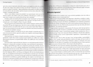 I ' M C o l o ç j i . l I l o s | > i t . i l , i l
apreensivo, instável, deprimido, a b o n e i ido, inquieto, preoi up.ido, o u , então, lieo Lulu
de noite, não consigo comer, d o r m i r o u t o m a r u m a decisão". ( ) paciente usa centena ill
p a l a v r a s e m l u g a r de ansiedade, e a l g u n s profissionais estão p r o n t o s a a c r e d i t a r que <|
usa essas p a l a v r a s não está ansioso, apenas u m p o u c o nervoso, tenso, a b o r r e c i d o . N a u á|
v e r d a d e , a ansiedade i n c l u i todas.
T a l v e z o o u t r o disfarce c o m u m d a ansiedade é sua representação c o m o u m sinal ou
s i n t o m a corpóreo. Esse disfarce p o d e t r a z e r p r o b l e m a s , s o b r e t u d o p a r a o médico qtti >
sente m a i s à v o n t a d e c o m as queixas físicas d o q u e c o m a ansiedade.
C o n t u d o , r o t u l a r esses sintomas físicos m e r a m e n t e c o m o " e m o c i o n a i s " o u " f u n c i o n a i 1
o u " a n s i e d a d e " é u m e r r o de i g u a l proporção. P a r a o paciente, esse t i p o de rótulo é u m a
acusação q u e se sente o b r i g a d o a r e f u t a r e d a q u a l se defende.
Por que não pensar nesses sintomas físicos c o m o o m e d o de expressar e m o s t r a r ansiei [adi
d o paciente? Por q u e não i m a g i n a r q u e o fato de ele c o n t a r ao médico essas reações físii u
a situações tensivas é seu m o d o de l h e d i z e r q u e se sente ansioso d i a n t e delas? (Salienta-sc
a q u i o uso d o m e c a n i s m o de conversão, m u i t a s vezes u t i l i z a d o c o m o f o r m a de manifestai.1.1
d o s e n t i m e n t o de ansiedade e ameaça.)
A ansiedade também se esconde p o r trás de o u t r a s emoções: os pacientes q u e se tot
n a m e x t r e m a m e n t e irritáveis, agressivos, p o d e m estar r e a g i n d o a u m a situação subjacente
p r o d u t o r a de ansiedade.
O u t r o s pacientes, e m resposta a situações assustadoras, recolhem-se e t o r n a m - s e frios,
paralisados e m u d o s . Essa reação ao p e r i g o e m geral significa u m c o n f l i t o e n t r e a depen-
dência passiva d a pessoa e sua agressividade v i o l e n t a : u m c o n f l i t o q u e o leva a u m estado
de p a r a l i s i a .
O C T I , p o r todos os aspectos já descritos, destina-se a ser u m grande gerador de situações
ansiógenas, a começar pelo seu próprio estereótipo, c o m o m e n c i o n o u - s e a n t e r i o r m e n t e .
Pode-se então d e d u z i r q u e todos esses c o m p o n e n t e s gerados pela ansiedade, descritos
pelo D r . B i r d (1), têm, n o C T I , condições a b s o l u t a m e n t e exacerbadoras, g e r a n d o c o m isso
reações emocionais das mais variadas. M i s t e r salientar que vivências ansiógenas intermitentes
de l o n g a duração e/ou g r a n d e intensidade são u m a das p r i n c i p a i s causadoras d a Síndrome
G e r a l de Adaptação ( S G A ) e das Doenças de Adaptação ( D A ) tão b e m i d e n t i f i c a d a s p o r
Selye (10). A experiência de internação n o C T I p o d e g e r a r n o paciente, p o r causa desses
fatores, prejuízos físicos e e m o c i o n a i s e n o r m e s que, q u a n d o não considerados, pois reações
a p a r e n t e m e n t e secundárias ao q u a d r o m ó r b i d o q u e d e u o r i g e m à sua internação, v ã o
g e r a n d o u m estado geral de falência d i a n t e d o s o f r i m e n t o de t a l m o n t a q u e a c a b a m p o r
entremearem-se c o m a p a t o l o g i a de base m e s m a d o paciente. C o n s i d e r a n d o os conceitos
4 6
A l c t i i f l i i t i m i t o IV.ii o l o i | l o < e n l i n ( l o l o i a p i a I n t e n s i v a
,|, S i l u I Kl), O ( M l lavorei e s o b r e m a n e i r a a evolução d o estado dc a l a r m e p a r a o de es-
uiilaiiK n l o i i o r a p i d a m e n t e , falo q u e p o d e passar despercebido pela e q u i p e e m função,
a h d e i o d a a t e n ç ã o q u e o q u a d r o d e b a s e e x i g e d e s t a .
O Paciente Agressivo8
"A agressividade, deve-se l e m b r a r , não é u m a ocorrência patológica, n e m r a r a : todas as
pessoas a l g u m a s vezes se t o r n a m agressivas."
I l a u m aspecto d a agressividade m u i t o i m p o r t a n t e , s o b r e t u d o ao c o n s i d e r a r a saúde e
a i nlérniidade: a agressividade p o d e estar i m p l i c a d a e m todos os atos e incidentes d a v i d a
h u m a n a . N e n h u m a situação v i t a l e l i m i n a a possibilidade de u m s e n t i m e n t o , p e n s a m e n t o
o u a i o d c r a i v a . D e s d e o n a s c i m e n t o até a m o r t e , não há n a d a que não possa d e s p e r t a r e m
n o s u m s e n t i m e n t o de r a i v a . N ã o há n a d a q u e possamos fazer q u e não t e n h a , pelo m e n o s
p a r c i a l m e n t e , u m a motivação agressiva.
A agressividade, basicamente, é u m a proteção. É a força q u e , m u i t o m a i s q u e apenas o
m e d o , p e r m i t e p r o g r e d i r . O m e d o o u a ansiedade é u m sinal, u m a experiência sensorial,
u m aviso d e p e r i g o e, a s s i m , é essencial p a r a q u a l q u e r a t i t u d e a u t o p r o t e t o r a . E m si, o
m e d o não protege. O q u e o faz é u m a ação ofensiva o u defensiva. T a l ação não é suficiente,
i si eto n a m e d i d a e m q u e o acesso à agressividade é significativo. A agressividade é q u e
d á ao ato sua energia.
T u d o q u e p o d e e deve-se saber, e m r e g r a , é q u e , e m l a r g a m e d i d a , a agressividade é
histórica e não " c a u s a d a " pelos p r o c e d i m e n t o s e p a l a v r a s d a equipe, pelo q u e esta d i z o u
laz. A l g u n s pacientes têm reações físicas: balançam a cabeça, se c o n t r a e m , o u às vezes
m e r g u l h a m e m u m silêncio o u r e s p o n d e m c o m monossílabos g u t u r a i s . O u t r o s pacientes
a p r e s e n t a m poucas alterações físicas e d e s c a r r e g a m t u d o pelas p a l a v r a s .
Os detalhes de c o m o os pacientes e x p r i m e m a agressividade e d o que os leva a isso não são
tão i m p o r t a n t e s p a r a a equipe c o m o seu reconhecimento de que b o a parcela da atual agressivi-
dade se o r i g i n a d o passado e se d i r i g e c o n t r a a equipe apenas p o r q u e estes agora representam
alguém o u a l g u m a coisa desse passado que os ameaça. Basicamente u m a atitude projetiva.
A agressividade d i r i g i d a ao a m b i e n t e p o d e r i a , então, ser i n t e r p r e t a d a c o m o u m a f o r m a
de o paciente t e n t a r proteger-se não só das agressões q u e sente q u e o m e i o lhe impõe, m a s
também das agressões q u e a doença e seus s i n t o m a s estão l h e causando.
8 - E x t r a í d o , a d a p t a d o e c o m p l e m e n t a d o a p a r t i r d e B i r d , B . (1), Conversando com o Paciente.
4 7
 