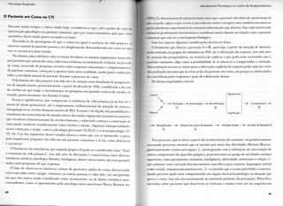 P s i l o l o i p . l I l o s p i t i i l . i i
O Paciente em Coma no CTI
D u r a n t e m u i t o t e m p o , e talvez a i n d a hoje, considerou-se q u e , sob o p o n t o de vista ilit
intervenção psicológica n o paciente comatoso, quer p o r c o m a traumático, q u e r p o i < i
anestésico, h a v i a m u i t o p o u c o o u n a d a a se fazer.
P a r t i n d o - s e d o pressuposto de q u e o c o m a e r a i g u a l à ausência de v i d a psíquica, o
u n i v e r s o m e n t a l d o paciente passou a ser simplesmente desconsiderado nos casos c m q u r
este se e n c o n t r a v a nesse estado.
N o entanto, u m a coletânea cada vez m a i o r de relatos, n o mínimo inquietantes, fornecido*
p o r pacientes que saíram d o c o m a , sobre suas vivências, o u memória de vivências, no perít >< li i
de c o m a , acrescida de pesquisas recentes sobre respostas e m o c i o n a i s e c o m p o r t a m e n t a l - ,
d o paciente comatoso, c o m e ç a m a a p o n t a r p a r a o u t r a r e a l i d a d e , a i n d a p o u c o conhecida,
sobre a a t i v i d a d e m e n t a l d o paciente d u r a n t e o processo de c o m a .
O fenómeno d a v i d a psíquica t e m sido alvo de atenção m a i s d e t a l h a d a de pesquisai li i
res d o m u n d o i n t e i r o , p a r t i c u l a r m e n t e a p a r t i r d a década de 1990, c o n s i d e r a d a a década
d o cérebro n o q u e t a n g e a i n v e s t i m e n t o s e m pesquisas nos g r a n d e s centros d e estudos d o
m u n d o , p a r t i c u l a r m e n t e nos Estados U n i d o s .
Avanços significativos, q u e c o m p r o v a m a existência de v i d a psíquica j á n o feto dc 6
meses de i d a d e g e s t a c i o n a l , até o m a p e a m e n t o t r i d i m e n s i o n a l d a atuação de sistemas
intrapsíquicos n o cérebro h u m a n o através d o P E T S c a n n e r e d o S q u i d , têm p o s s i b i l i t a d o a
estudiosos das neurociências d o m u n d o i n t e i r o desvendar a l g u n s dos incontáveis mistérios
que e n v o l v e m o f u n c i o n a m e n t o d o cérebro h u m a n o , e s o b r e t u d o começar a construção di-
u r n a p o n t e confiável c i e n t i f i c a m e n t e e n t r e cérebro e m e n t e . A l g u m a s subespecialidades
novas c o m e ç a m a s u r g i r , c o m o a p s i c o l o g i a pré-natal (19,20,21) e a n e u r o p s i c o l o g i a (22,
23, 24). U m dos segmentos desses estudos a b a r c a o t e m a q u e o r a se desenvolve e passa
p e l a i n q u i e t a n t e p e r g u n t a : há v i d a e m u m p a c i e n t e c o m a t o s o , e se há, c o m o detectá-la
e acessá-la?
O fenómeno d a consciência, q u e segundoJaspers (9) p o d e ser c o n s i d e r a d o c o m o " T o d o
o m o m e n t o d a v i d a psíquica", t e m sido alvo de discussões e controvérsias entre diversos
estudiosos, médicos, psicólogos, filósofos, fisiologistas, dentre outros tantos, não r a r o gerando
m u i t o m a i s p e r g u n t a s d o q u e respostas.
O f a t o d e o b s e r v a r - s e inúmeros r e l a t o s d e p a c i e n t e s saídos d o c o m a d e s c r e v e n d o
conversas t i d a s e n t r e e q u i p e , visitantes o u o u t r a s pessoas à v o l t a dele, e m u m p e r í o d o
e m q u e este estava sendo c o n s i d e r a d o c o m o i n c o n s c i e n t e , o u de d a d o s científicos m a i s
c o n t u n d e n t e s , c o m o os apresentados pelo psicólogo n o r t e - a m e r i c a n o H e n r y B e n n e t t e m
6 0
A t i . o d i n i o i i t o l  i < o l o ( | i ( o n o C o n t i o d o I p i a I n t e n s i v a
1'llt'l ( 2 : n , d e m o n s t r a m de loi m a bastante clara q u e o paciente sob eleito de anestesia geral
n.io só pode c a p t a r o que ocorre a sua volta no c e n t r o cirúrgico, mas também encontra-se
pai i ii u l . n m e n t e sugcstionávcl às eventuais inlórmações q u e absorve. Isso t u d o t e m levado
Inúmeros profissionais inlensivislas a considerar o u t r o s fatores n a relação c o m o paciente
comatoso q u e não só o e s t r i t a m e n t e biológico.
S o b esse aspecto a l g u m a s considerações d e v e m ser feitas:
( ) Icnômcno q u e a b a r c a o processo S - * R , q u a l seja, a p a r t i r d a e n t r a d a de d e t e r m i -
n a d o estímulo o u g r u p o s de estímulos n o S N C até a efetivação d a resposta, t e m sido alvo
dc atenção dos pesquisadores, n a t e n t a t i v a de e x p l i c a r o q u e p o d e estar o c o r r e n d o c o m o
paciente c o m a t o s o , algo c o m o a possibilidade de se absorver e c o m p r e e n d e r o estímulo.
N ã o c o n s e g u i r acessar os meios p a r a a efetivação explícita d a resposta p o d e estar n o cerne
das avaliações inexatas q u e às vezes se faz d o paciente e m c o m a , até p o r q u e se obtêm dados
da consciência pelas respostas e g r a u de sofisticação destas.
D e f o r m a esquemática tem-se:
S i g n i f i c a n t e
S — > • P e r c e p ç ã o — * - A p e r c e p ç ã o — * - D e c o d i f i c a ç ã o <j
/ © ©E x t e r n o V S i g n i f i c a d o
C o m p r e e n s ã o —
©
— + - R e c o d i f i c a ç ã o — * - Eleição d o s m e i o s d e r e s p o s t a — » - A t i v a ç ã o d e s t e s — > - Emissão d a R e s p o s t a R
® ©
Esse processo, q u e se i n i c i a a p a r t i r d o a c o n t e c i m e n t o d o estímulo, v a i g r a d a t i v a m e n t e
acessando processos m e n t a i s q u e se i n i c i a m p o r m e i o das A t i v i d a d e s M e n t a i s Básicas,
p a r t i c u l a r m e n t e a senso-percepção: 1 - p r o s s e g u i n d o c o m a solicitação de intervenção de
o u t r o s c o m p o n e n t e s d o a p a r e l h o psíquico, j á pertencentes ao g r u p o d e atividades m e n t a i s
superiores, c o m o p e n s a m e n t o , memória, inteligência, afetividade, motivação e volição; 2 -
até c u l m i n a r c o m a ativação dos m e c a n i s m o s específicos p a r a resposta, l i n g u a g e m (verbal
e não verbal), respostas psicomotoras e t c ; 3 - o c a m i n h o que o evento percebido e conscien-
t i z a d o p e r c o r r e p o d e estar c o m p r o m e t i d o e m a l g u m nível p e l a p a t o l o g i a o u situação q u e
g e r o u o c o m a , m a s não necessariamente n o m o m e n t o p r i m e i r o d a percepção. Pelos fatos
n a r r a d o s , sobre pacientes q u e descrevem as vivências e m u i t a s vezes até sua angústia e m
6 1
 