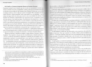 P s i c o l o g i a H o s p i t a l a r
B) O Staff e o C o n t e x t o Hospitalar Diante d o Paciento Terminal
O paciente t e r m i n a l é u m ser h u m a n o q u e está v i v e n d o u m e m a r a n h a d o dc emoções i|in
i n c l u e m ansiedade, luta p e l a sua d i g n i d a d e e c o n f o r t o , a l e m dc u m a c e n t u a d o l e i | i n
se r e l a c i o n a c o m seu t e m p o de v i d a , l i m i t a d o , finito. M a u k s c h " ' a f i r m a q u e , na sociedadl
tecnológica m o d e r n a , m o r r e r é a l g o q u e acontece n o h o s p i t a l . M a s os hospitais sào
tuições eficientes e despersonalizadas, o n d e é m u i t o difícil v i v e r c o m d i g n i d a d e não ha
t e m p o n e m lugar, d e n t r o d a r o t i n a , p a r a c o n v i v e r c o m as necessidades dos enfermos. ( >.
hospitais são instituições c o m p r o m e t i d a s c o m o processo de c u r a , e os pacientes à n u il tl
são u m a ameaça a essa função precípua. O s profissionais têm perspectivas e r o t i n a s I
c u m p r i r : eles simplesmente n a d a têm a v e r c o m os doentes e os q u e estão p a r a m o r r e i < »
m o r r e r é u m a ameaça às funções desses profissionais e c r i a sentimentos de i m p r o p r i e d a d e ,
incompatíveis c o m suas funções definidas - de pessoas q u e efetivamente p o d e m l i d a r ci n u
doenças. N ã o há l u g a r nas funções prescritas desses profissionais p a r a q u e se comportem
c o m o seres h u m a n o s n o a t e n d i m e n t o a seus pacientes q u e se e n c o n t r a m à m o r t e . 1 7
Esse paciente vive u m m o m e n t o d o q u a l seus familiares e o j(o//Tiospitalar também fazem
p a r t e . Essa participação m u i t o v a i i n f l u i r n o estado desse paciente, d e t e r m i n a n d o inclusive
os aspectos de rejeição o u aceitação d o t r a t a m e n t o , e até m e s m o d a própria doença.
Q u a n d o u m paciente é a d m i t i d o n o h o s p i t a l , a e q u i p e d e l i n e i a a c h a m a d a "trajetória
h o s p i t a l a r " . Essa trajetória se dá p o r m e i o de e n c a m i n h a m e n t o s realizados pelo p r o n l o -
- s o c o r r o o u a i n d a p o r intermédio de diagnósticos realizados fora d o h o s p i t a l . U m a vez
h o s p i t a l i z a d o , o paciente é e n c a m i n h a d o p a r a o setor específico de t r a t a m e n t o , onde, a
p a r t i r de intervenções necessárias - c i r u r g i a s , t r a t a m e n t o s m e d i c a m e n t o s o s , infiltrações
etc. - , são d e l i m i t a d o s os itens de sua permanência e m u m d e t e r m i n a d o setor."1 Essa traje-
tória, de u m a f o r m a geral, além d o diagnóstico, consiste até m e s m o nas expectativas dessa
e q u i p e p e r a n t e esse paciente. A s variações dessa trajetória irão i n f l u i r n o c o m p o r t a m e n t o
d a equipe, h a v e n d o sempre a p o s s i b i l i d a d e d o s u r g i m e n t o de inúmeras contradições na
interação equipe-paciente. M a u k s c h 1 " ressalta q u e o p a c i e n t e deve sentir-se dependente
q u a l a m o r t e s u r j a c o m o p o s s i b i l i d a d e r e a l , terá d e a d q u i r i r as c o n d i ç õ e s necessárias p a r a t a l a b o r d a g e m d c
m a n e i r a i n t u i t i v a , e m u i t a s v e z e s s e q u e r t e m c o n d i ç õ e s e m o c i o n a i s p a r a t a l . É f a t o q u e a m o r t e s e m p r e é u m a
v i v ê n c i a ú n i c a , p e s s o a l e intransferível, e q u e o s s e n t i m e n t o s d i a n t e d e s u a o c o r r ê n c i a são i g u a l m e n t e p e c u l i a r e s
a c a d a i n d i v í d u o , m a s a ausência t o t a l d e u m a discussão s i s t e m a t i z a d a s o b r e a m o r t e e s u a s i m p l i c a ç õ e s n a
e x i s t ê n c i a h u m a n a é, n o m í n i m o , u m t o t a l a c i n t e a essas f o r m a ç õ e s a c a d é m i c a s .
16 - M a u k s c h , O . H . O C o n t e x t o O r g a n i z a c i o n a l d o M o r r e r . In: Morte, Estágio Final da Evolução. Op. cit.
17 - Ibid. Op. cit.
18 - A n g e r a m i , V.A.^4 Psicologia no Hospital. S ã o P a u l o : T r a ç o , 1 9 8 4 .
1 9 - 0 Contexto Organizacional do Morrer. Op. cit.
9 6
l'a< i o n t o s I l u m i n a i s U m H i o v o I s l i o ç o
de seus médicos e enfermeiras, deve lentir que deveria ser g r a t o pelos c u i d a d o s que r e i ebe
dessas "pessoas m a r a v i l h o s a s , "
A interação e q u i p e - p a c i e n t e g i r a também c m t o r n o de incessantes conflitos entre a
lula d o paciente agonizante c a equipe d o hospital desejosa de designar certos papéis ao
paciente, q u e envolvem inclusive sua c o m p l e t a despersonalização e isolamento. ( ) paciente
e m a r g i n a l i z a d o , passando a c a r r e g a r o e s t i g m a de m o r i b u n d o , alguém d e s p r o v i d o dc
sentido e x i s t e n c i a l . D e i x a d c ser u m a pessoa e passa a ser u m leito a m a i s n o h o s p i t a l
Sua existência g a n h a significação n a doença e o t o d o existencial passa a ser apenas c ião
somente a doença e suas implicações.2 1
E evidente q u e as reações d o paciente a essa despersonalização e isolamento irão variai
m u i t o , d e p e n d e n d o de c a d a história, ficando difícil p a r a o staff h o s p i t a l a r lidai i I l l
diferenças. E é consenso, inclusive, n o m e i o h o s p i t a l a r , q u e o paciente considerado m i e
q u a d o " é aquele q u e aceita de m o d o inquestionável o t r a t a m e n t o e as n o r m a s impOltai
pela equipe hospitalar. A q u e l e o u t r o paciente, q u e se rebela c o n t r a o tratamento e, muitai
vezes, inclusive, aceita até m e s m o a ideia de resignar-se e a m o r t e de maneira plena, trai
sobre si t o d a a i r a d a instituição hospitalar.
O staff h o s p i t a l a r a c r e d i t a q u e , não o f e r e c e n d o a c u r a a o p a c i e n t e , não poderá lh(
oferecer, n a d a m a i s . T e m e q u e o paciente o u a família v e n h a m a pensar na hipóteit d .
fracasso. A instituição h o s p i t a l a r existe p a r a c u r a r , não a d m i t i n d o n a d a q u e transi endl
esses princípios. A m e d i c i n a é d e f i n i d a c o m o a a r t e de m a n t e r acesa a chama d a a
t o r n a n d o - s e inadmissível a c e i t a r o c o n t a t o c o m a l g o tão terrível e q u e p o n h a c m 1 1 o
esses princípios.
O í/a//lrospitalar, revestido desses princípios, vê-se então n a responsabilidade dc • uidai
d o paciente e de sua doença de m a n e i r a infalível. O c u i d a r d o paciente p r o v o c a m t e n s ã o
nesse p r o f i s s i o n a l n a m e d i d a e m q u e não t e n h a l i d a d o o u e l a b o r a d o seus sentimentos de
onipotência, q u e n a m a i o r i a das vezes não são manifestos, e m b o r a sejam d e t e r m i n a n t e s
d a m a i o r i a dos p r o c e d i m e n t o s assumidos p o r esses profissionais.
Q u a n d o isso o c o r r e , esse profissional t e n t a proteger-se c o n t r a o risco d a falha profis-
sional - a m o r t e . A s s i m , não será d a d a a m e n o r importância p a r a a q u i l o q u e o paciente
d e m o n s t r a : m e d o , fantasias e ansiedades e m relação ao seu t e m p o de v i d a . Esse prolission.il
reagirá defensivamente a esses sentimentos presentes n a relação: a certeza latente de não
2 0 - Ibid. Op. cit.
21 - O c o n c e i t o d e d e s p e r s o n a l i z a ç ã o é m a i s b e m a b o r d a d o n o c a p í t u l o 1, " O P s i c ó l o g o n o H o s p i t a l " .
 