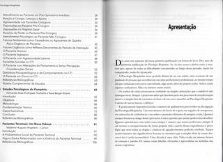 MC 11.,--I >lt.11.,I
A t e n d i m e n t o a o Paciente e m Pós-Operatório Imediato 28
R e a ç ã o à Cirurgia: Letargia e Apatia 30
Agressividade nos Pacientes Cirúrgicos 32
D e p r e s s õ e s no Paciente Pós-Cirúrgico 34
D e p r e s s õ e s no Hospital Geral 36
R e a ç õ e s d e Perda no Paciente Pós-Cirúrgico 39
A t e n d i m e n t o Psicológico ao Paciente N ã o Cirúrgico 41
Fatores Ambientais c o m o C a u s a d o r e s ou Agravantes d o Q u a d r o
Psico-Orgânico d o Paciente 42
Fatores Orgânicos c o m o Reflexos Decorrentes do Período d e Internação . 42
O Paciente Ansioso 44
O Paciente Agressivo 47
O Paciente c o m Agressividade Latente 48
Pacientes Suicidas no CTI 50
O Paciente c o m Alterações d o P e n s a m e n t o e Senso-Percepção:
C o n s i d e r a ç õ e s Gerais 53
Distúrbios Psicopatológicos e d e C o m p o r t a m e n t o no CTI 55
O Paciente e m C o m a no CTI 60
Referências Bibliográficas 6 3
Roteiro C o m p l e m e n t a r d e Estudos 64
I Estudos Psicológicos do Puerpério 65
Fernanda Alves Rodrigues Trucharte e Rosa Berger Knijnik
Introdução 65
Objetivos 66
Metodologia 66
F u n d a m e n t a ç ã o Teórica 66
C a s o s Ilustrativos 72
C o n c l u s ã o 89
Referências Bibliográficas 90
Pacientes Terminais: Um Breve Esboço 91
Valdemar Augusto Angerami - Camon
Introdução 91
A Problemática Social d o Paciente Terminal 9 2
Alguns D a d o s Relacionados c o m a Vivência d o Paciente Terminal 99
Referências Bibliográficas 106
Apresentação
Dez anos nos separam da nossa primeira publicação em forma de livro. Dez anos da
primeira publicação de Psicologia Hospitalar. As cãs dos nossos cabelos estão a mos-
trar que, apesar de todas as dificuldades encontradas ao longo dessa jornada, muito foi
conquistado, muito foi alcançado.
A Psicologia Hospitalar nesse período deixou de ser u m sonho, uma aventura de u m
punhado de pessoas que acreditavam em uma performance profissional, ao mesmo tempo
em que sonhavam com outra concretitude, algo muito além do próprio sonho. Talvez ainda
sejamos sonhadores. Mas em n ú m e r o muito maior.
Os sonhos de então tornaram-se realidade ou simples abstrações que o indelével n ã o
consegue tocar. Sempre é prazeroso saber que fazemos parte dos processos de transformação
social e o simples fato de estarmos em busca de u m novo a m a n h ã na Psicologia Hospitalar
é alento de novas buscas e esforços.
É praticamente impossível arrolar o n ú m e r o de quilómetros percorridos na divulgação
da Psicologia Hospitalar. U m s e m - n ú m e r o de horas de espera em saguões de aeroportos,
em antessalas de conferência e em noites e pernoites distantes do próprio canto. Quantos
amigos fizemos ao longo desses percursos é outra questão que jamais poderemos detalhar.
Quanto aprendemos com todos esses amigos é nuance que nunca poderemos atingir. E
até mesmo o enriquecimento da nossa própria vida a partir dessas experiências é privi-
légio que nem todas as elegias c cânticos de agradecimentos p o d e r ã o retribuir. Tantos
acontecimentos tão significativos ficaram na m e m ó r i a que a simples ideia de tentar des-
crevê-los é tarefa inconcebível. U m a d é c a d a é uma vida. Vida vivida em intenso frenesi
de e m o ç ã o e paixão. De tantas coisas faladas, efetuadas e apreendidas no farfalhar das
nossas trajetórias.
 