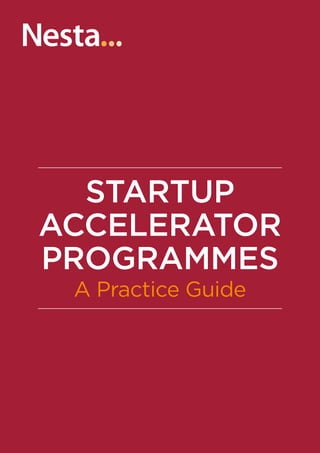 STARTUP
ACCELERATOR
PROGRAMMES
A Practice Guide
 