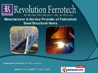 Manufacturer & Service Provider of Fabricated
           Steel Structural Items
 