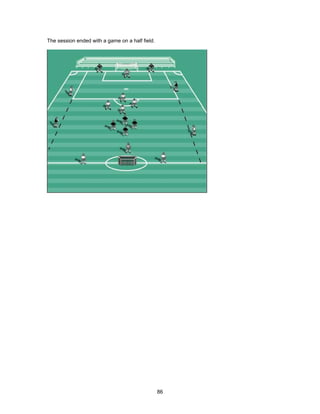 The session ended with a game on a half field.
86
 