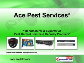 Ace Pest Services ® “ Manufacturer & Exporter of  Pest Control Service & Security Products” 