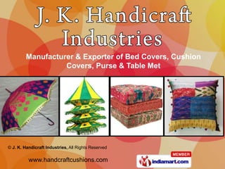 Manufacturer & Exporter of Bed Covers, Cushion Covers, Purse & Table Met 